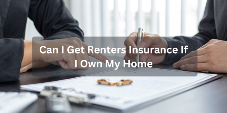 Can I Get Renters Insurance If I Own My Home