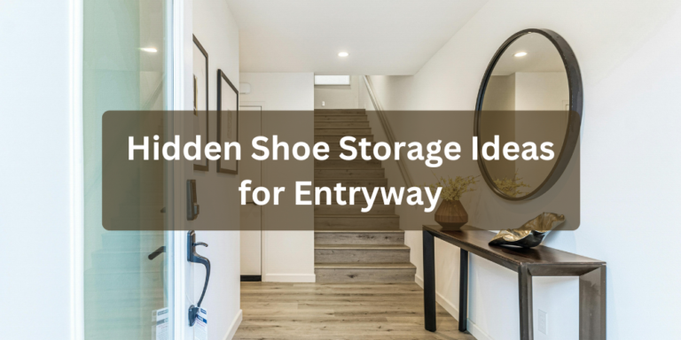 Hidden Shoe Storage Ideas for Entryway