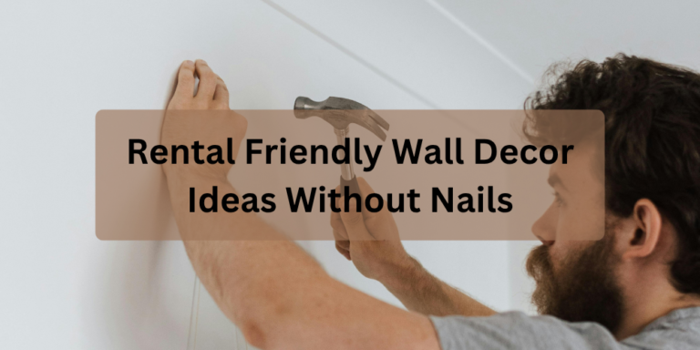 Rental Friendly Wall Decor Ideas Without Nails