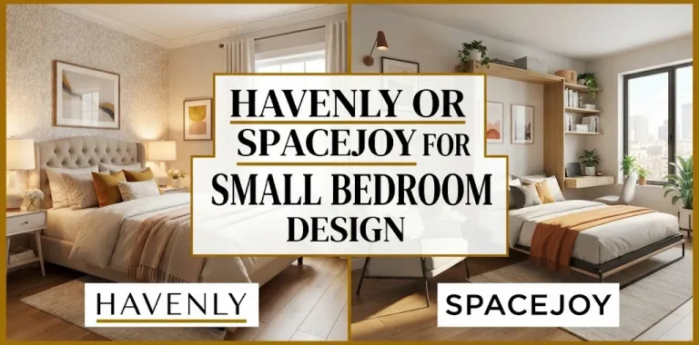 Havenly or Spacejoy for small bedroom design