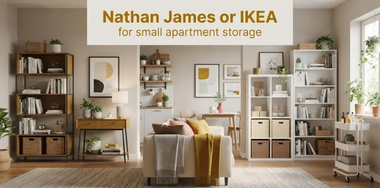 Nathan James or IKEA for small apartment storage